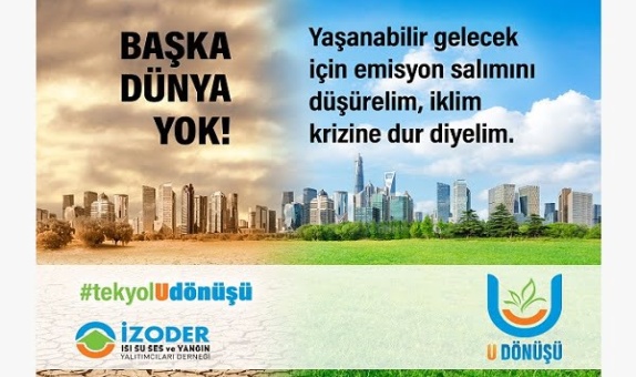 "İklim Değişikliğiyle Mücadele ve Binalarda Enerji Verimliliği için Tek Yol U Dönüşü" "İklim Değişikliğiyle Mücadele ve Binalarda Enerji Verimliliği için Tek Yol U Dönüşü"