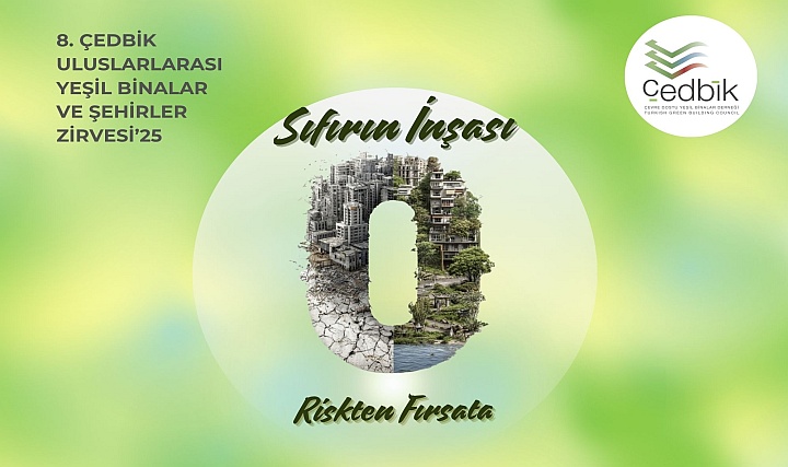 8. ÇEDBİK 2025 Uluslararası Yeşil Binalar Zirvesi 8. ÇEDBİK 2025 Uluslararası Yeşil Binalar Zirvesi