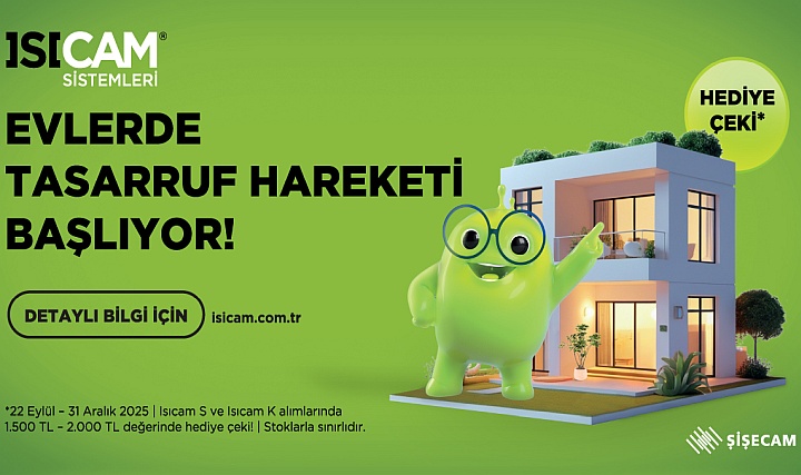 Isıcam ile Tasarruf Hareketi Başlıyor Isıcam ile Tasarruf Hareketi Başlıyor