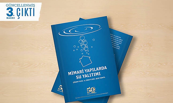 Mimari Yapılarda Su Yalıtım Kitabı'nın Güncellenmiş Üçüncü Baskısı Yayımlandı Mimari Yapılarda Su Yalıtım Kitabı'nın Güncellenmiş Üçüncü Baskısı Yayımlandı