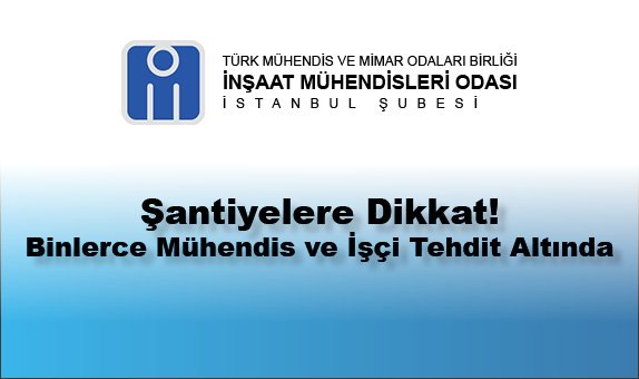 TMMOB İnşaat Mühendisleri Odası İstanbul Şubesi Dikkat Çekiyor