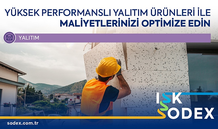 Yalıtım Çözümlerinde En Yeni Teknolojiler ISK-SODEX 2025'te Yalıtım Çözümlerinde En Yeni Teknolojiler ISK-SODEX 2025'te